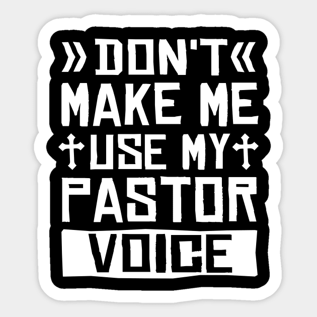 Don't Make Me Use My Pastor Voice Sticker by TheDesignDepot